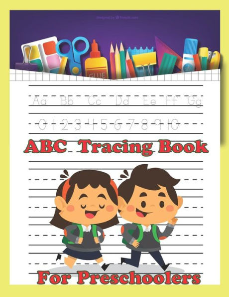 ABC Tracing Book For Preschoolers: Letter and Number Tracing Practice Book For Preschoolers, Kindergarten,ABC Kids 123 Kids, 8.5x11 inches