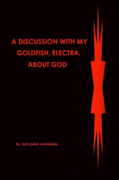 A discussion with my Goldfish, Electra, about god