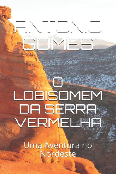 O Lobisomem Da Serra Vermelha : Uma Aventura No Nordeste