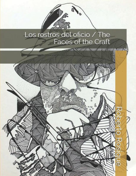 Los Rostros Del Oficio / The Faces Of The Craft