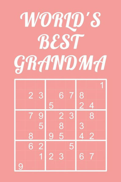 World's Best Grandma - Sudoku: Medium - Hard - Extreme Quiz Book With Instructions & Solutions Classic 9X9 Puzzle Grid Perfect Gift For Grandmother