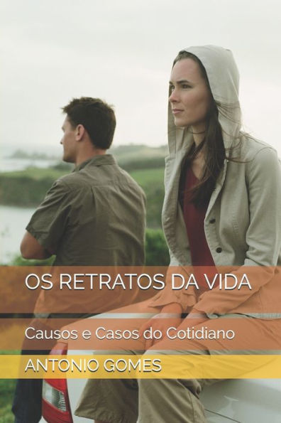 Os Retratos Da Vida : Causos E Casos Do Cotidiano