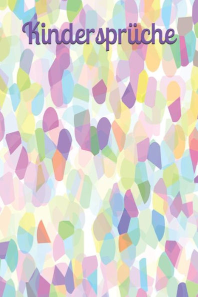 Kindersprüche: Kindermund Kind Junge Mädchen Kleinkind Jugendliche Sohn Tochter Sprüche Kindergarten Kindertagesstätte Grundschule Kinderworte (German Edition) - 9781793868954