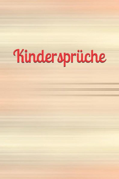 Kindersprüche: Kindermund Kind Junge Mädchen Kleinkind Jugendliche Sohn Tochter Sprüche Kindergarten Kindertagesstätte Grundschule Kinderworte (German Edition) - 9781793869227