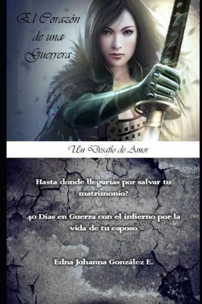 CORAZON DE GUERRERA: UN DESAFIO POR AMOR (RESTAURANDO MATRIMONIOS) (Spanish Edition)