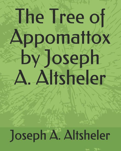 The Tree Of Appomattox By Joseph A. Altsheler