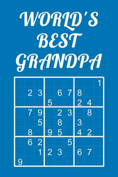 World's Best Grandpa - Sudoku: Medium - Hard - Extreme Quiz Book With Instructions & Solutions Classic 9X9 Puzzle Grid Perfect Gift For Grandfather