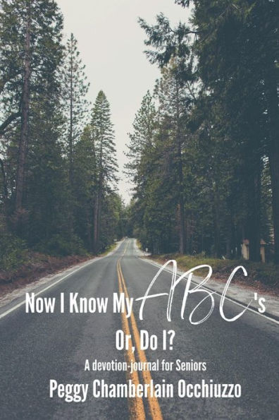 Now I Know My Abc's -- Or Do I?: A Devotional For Over 55'Ers
