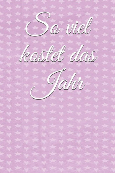 So Viel Kostet Das Jahr: Haushaltsbuch Jahreskosten Tageskosten Einkauf Verdienst Ausgaben Monatskosten Familie Sportverein Hobby Nebenkosten - 9781793924599