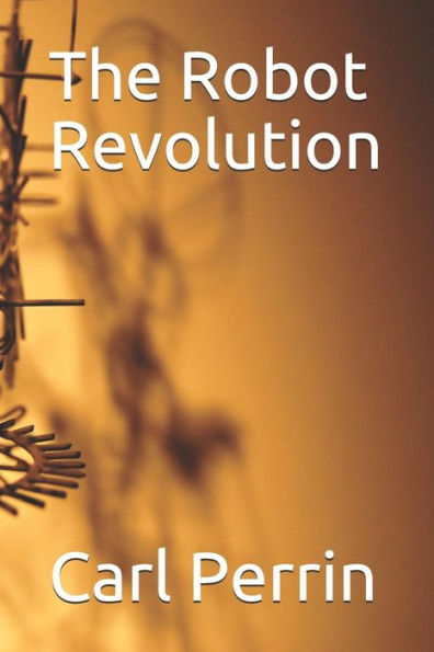 The Robot Revolution