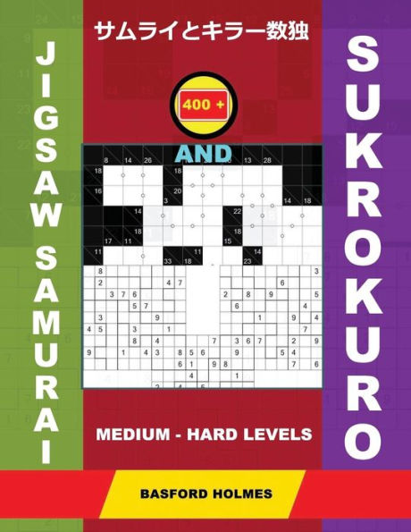 400 Jigsaw Samurai and Sukrokuro. Medium - Hard levels.: Jigsaw Gattai-5 sudoku and 11x11 + 12x12 Sukrokuro logic puzzles. Holmes presents a ... printed). (Samurai and Su-Kro-Kuro puzzles)