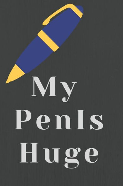 My Pen Is Huge - 9781793950802