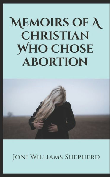 Memoirs Of A Christian Who Chose Abortion