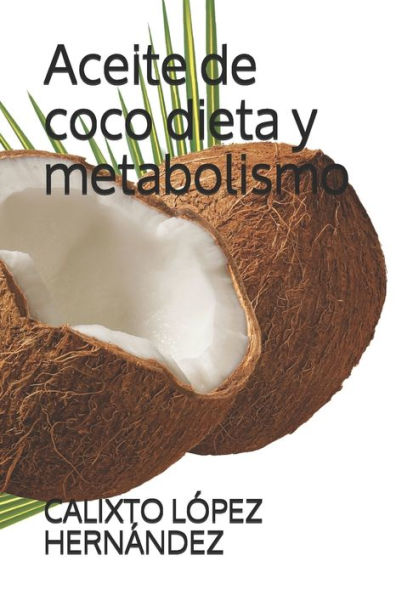 Aceite de coco dieta y metabolismo (Edición española)