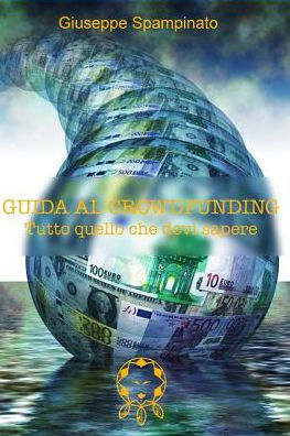 GUIDA AL CROWDFUNDING: Tutto quello che devi sapere (New Zero Dream) (Italian Edition)