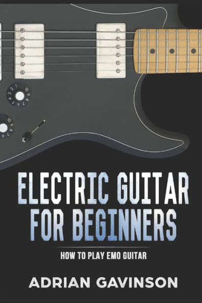 Electric Guitar For Beginners: How to Play Emo Guitar