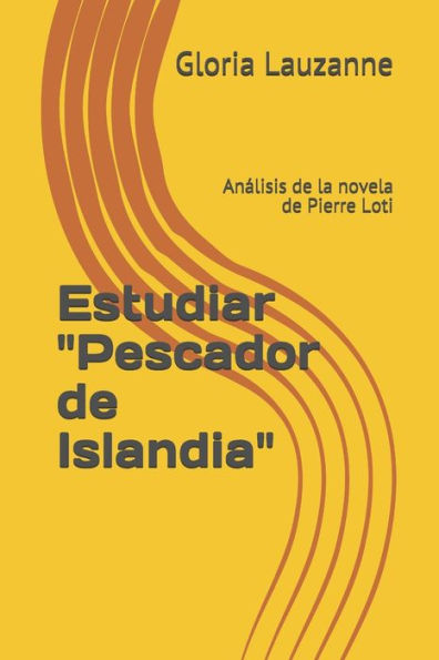 Estudiar "Pescador de Islandia": Analisis de la novela de Pierre Loti (Spanish Edition)