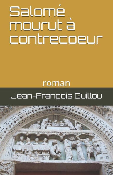 Salomé Mourut À Contrecoeur: Roman