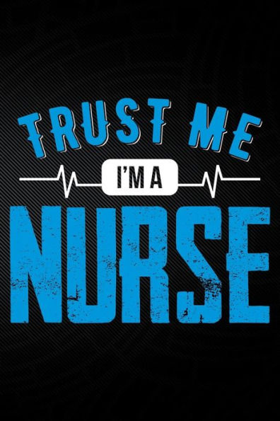 Trust Me I'M A Nurse