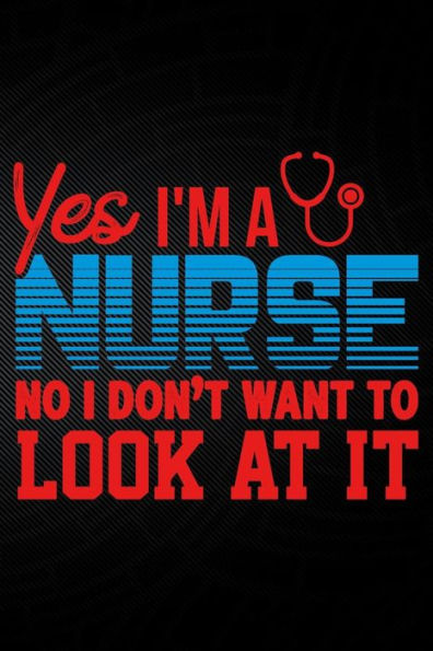 Yes I'M A Nurse No I Don't Want To Look At It