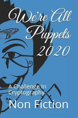 We'Re All Puppets 2020 : A Challenge In Cryptography