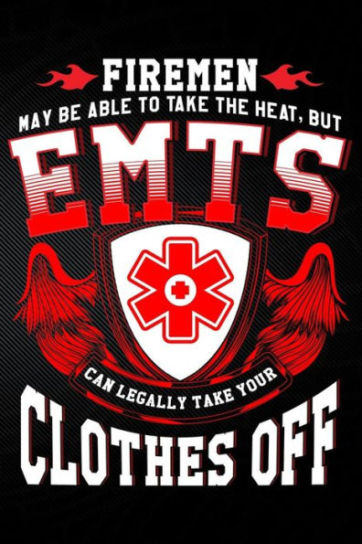 Firemen May Be Able To Take The Heat But EMT's Can Legally Take Your Clothes Off