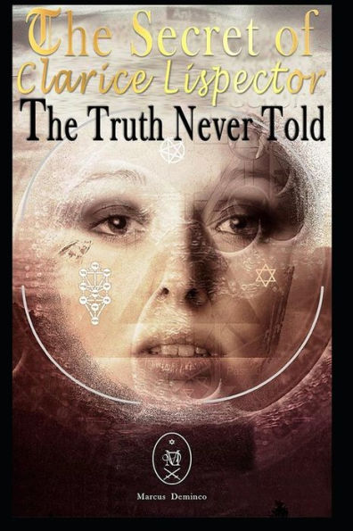 The Secret Of Clarice Lispector. The Truth Never Told