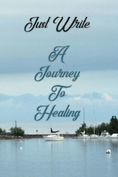 Just Write A Journey To Healing: Writing is the best therapy to help through the grief due to the loss of a loved one, mom, dad, sister, brother, son, ... the good times and what you miss about them.