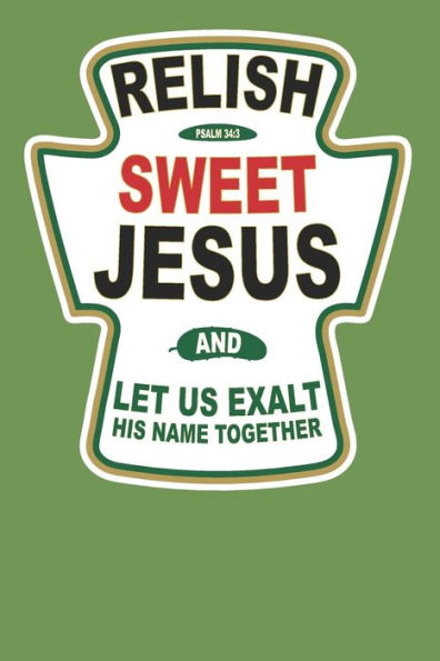 Relish Sweet Jesus And Let Us Exalt His Name Together