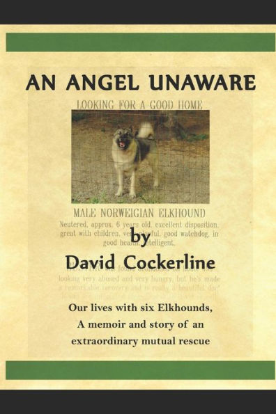 Un ángel inconsciente: Nuestras vidas con seis Elkhounds, memorias e historia de un extraordinario rescate mutuo