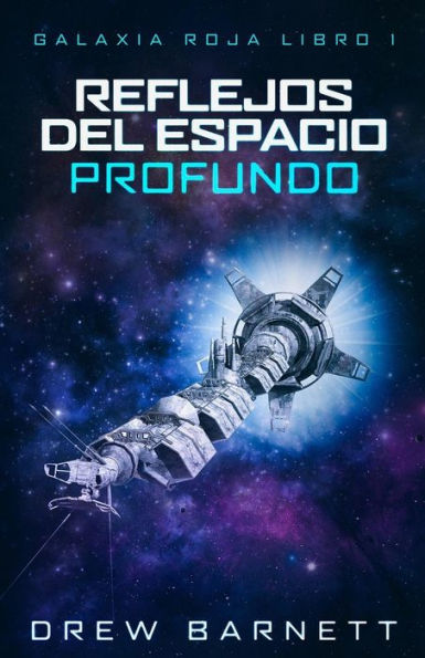 Reflejos Del Espacio Profundo: Galaxia Roja Libro 1
