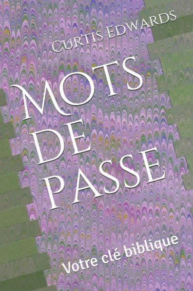 Mots De Passe: Votre Cl? Biblique