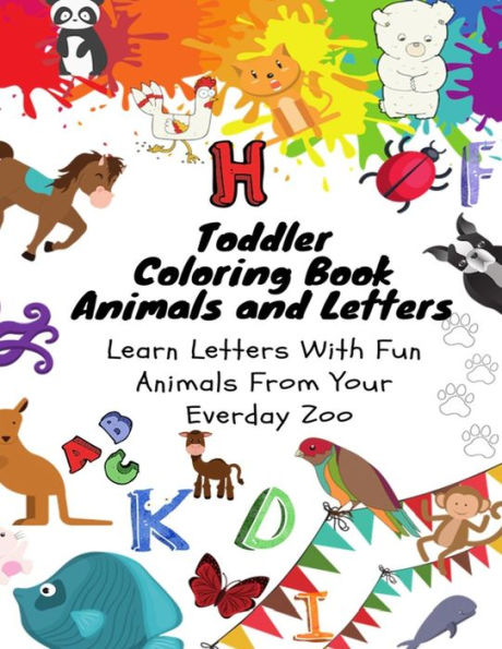 Toddler Coloring Book - Animals And Letters - Learn Letters With Fun Animals From Your Everday Zoo
