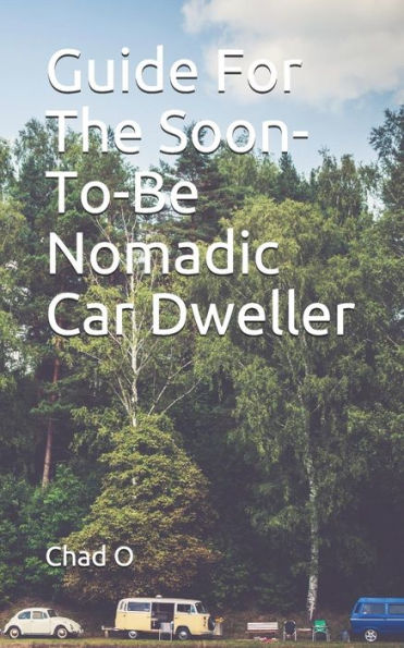 Guide For The Soon-To-Be Nomadic Car Dweller