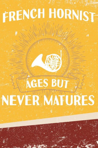 French Hornist Ages But Never Matures