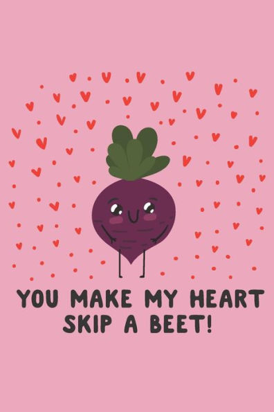 You Make My Heart Skip A Beet