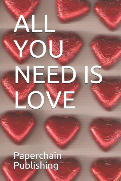 ALL YOU NEED IS LOVE - 9781794240209