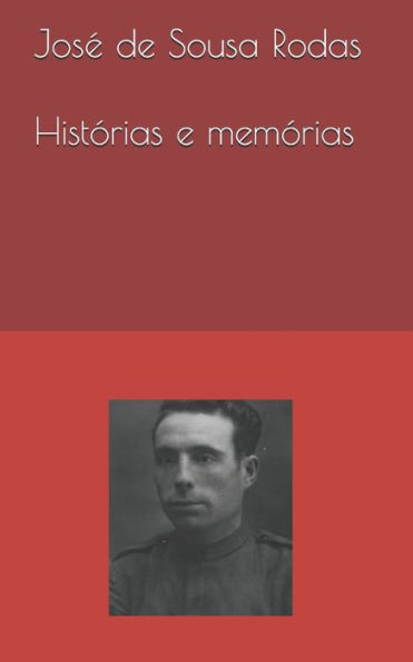 Jose de Sousa Rodas, Hist?rias e Mem?rias (Portuguese Edition)
