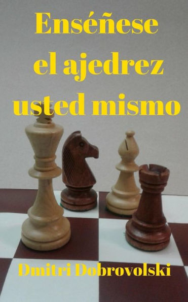 Ense?ese el ajedrez usted mismo: El primer entrenador del campe?n del mundo presenta (Spanish Edition)