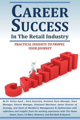 CAREER SUCCESS IN THE RETAIL INDUSTRY: ADVANCE FROM A PART-TIME EMPLOYEE TO MAKING OVER $250,000 PER YEAR