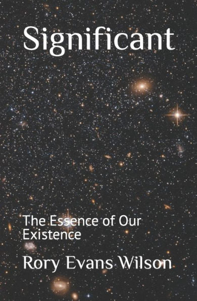 Significant: The Essence Of Our Existence