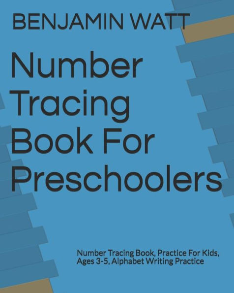 Number Tracing Book For Preschoolers : Number Tracing Book, Practice For Kids, Ages 3-5, Alphabet Writing Practice
