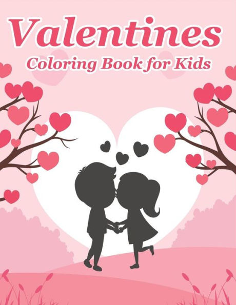 Valentines Coloring Book For Kids : Happy Valentines Day Gifts For Kids, Toddlers, Children, Him, Her, Boyfriend, Girlfriend, Friends And More