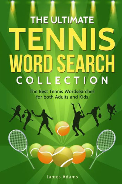 The Ultimate Tennis Word Search Collection : The Best Tennis Wordsearches For Both Adults And Kids