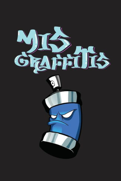 Mis Graffitis: En Esta Libre Podr?s Dar Rienda Suelta A Todas Tu Creaciones, Antes Des Plasmarlas En Las Paredes.