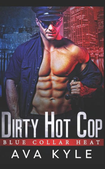 Dirty Hot Cop (Blue Collar Heat)