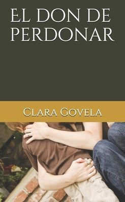 El don de perdonar (Spanish Edition)