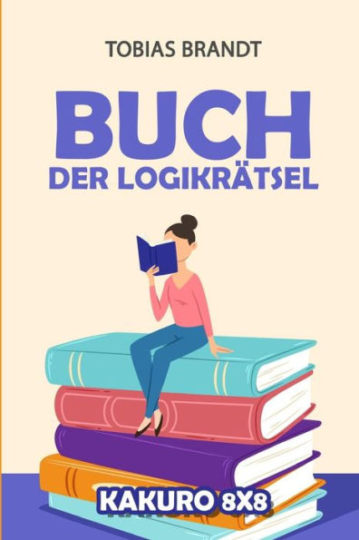 Buch der Logikrätsel: Kakuro 8x8 (Rätsel FUr Erwachsene) (German Edition)