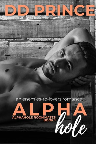 Alphahole: An Enemies-to-Lovers, Roommate, Office, Bad Boy Romance (Alphahole Roommates)