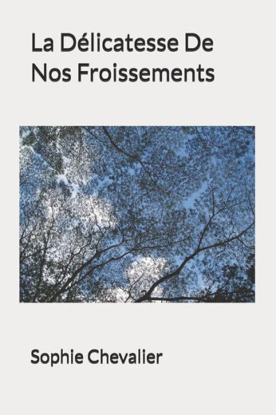 La Delicatesse De Nos Froissements (French Edition)